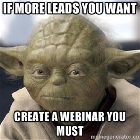 Meme: Yoda says to create a webinar to get more leads